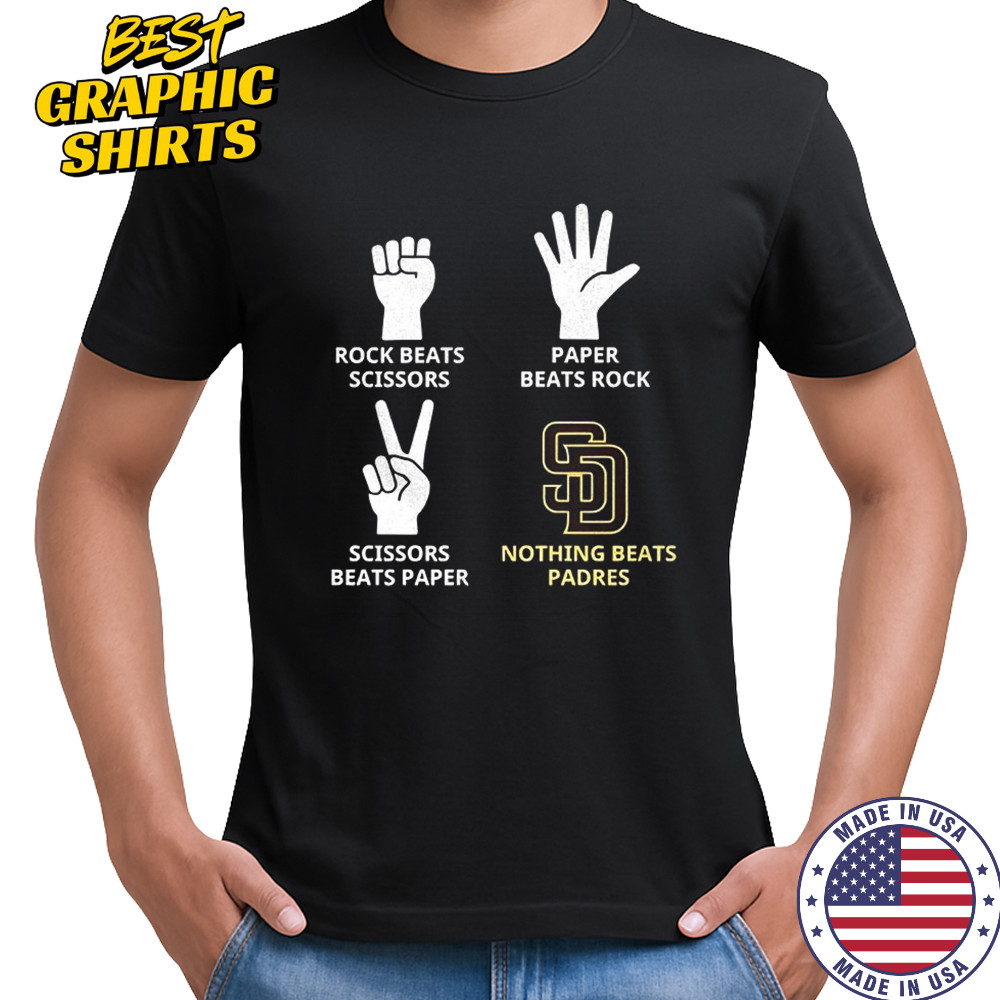 San Diego Padres rock beats scissors paper beats rock scissors beats paper nothing beats Padres shirt