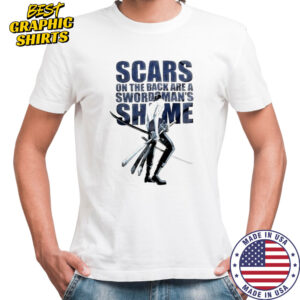 Scars on the back are a swordsman’s Shame One Piece Roronoa Zoro shirt