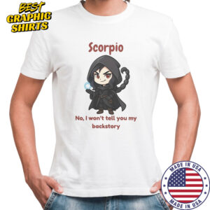 Scorpio The Dark Sorcerer No I Won’t Tell You My Back Story T-Shirt