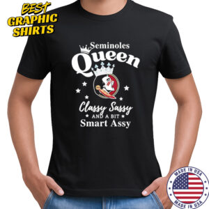 Seminoles Queen Classy Sassy And A Bit Smart Assy logo shirt