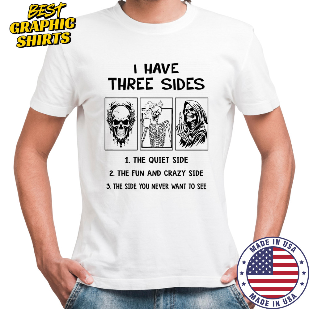 Skull skeleton grim reaper I have three sides shirt