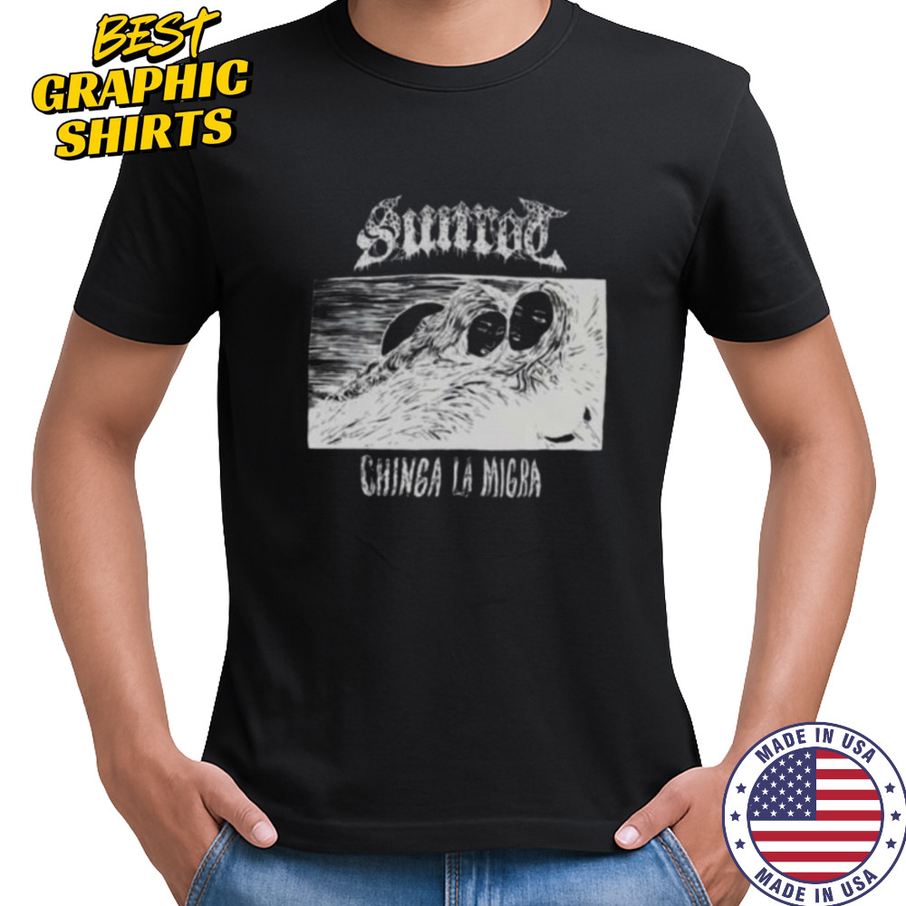 Sunrod chinga la migra shirt