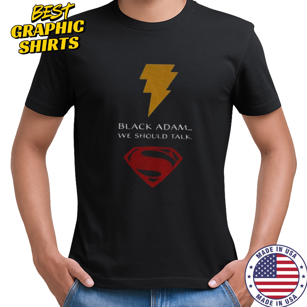 Superman black Adam we should talk shirt