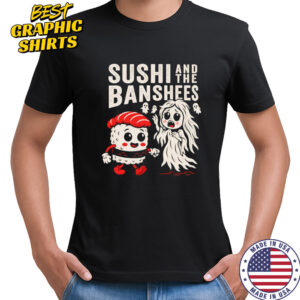 Sushi and the Banshees shirt