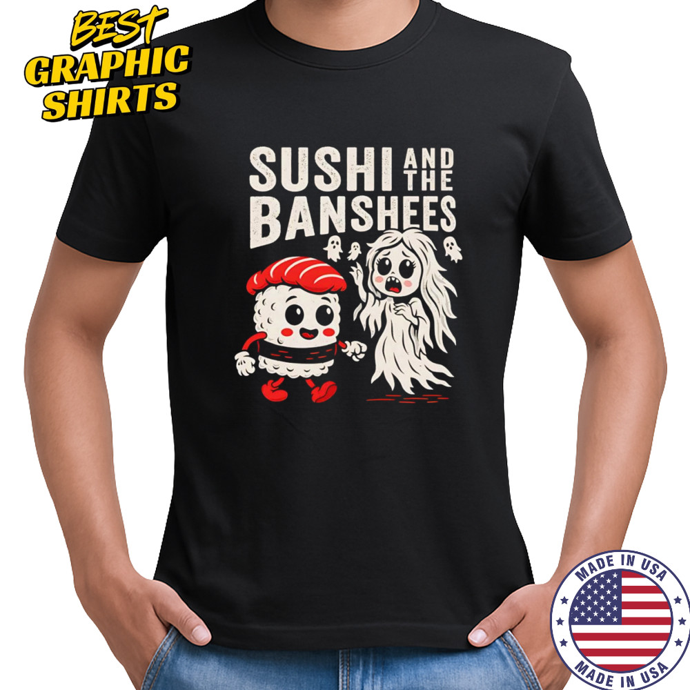 Sushi and the Banshees shirt
