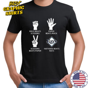 Tampa Bay Rays rock beats scissors paper beats rock scissors beats paper nothing beats Rays shirt