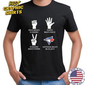 Toronto Blue Jays rock beats scissors paper beats rock scissors beats paper nothing beats Jays shirt