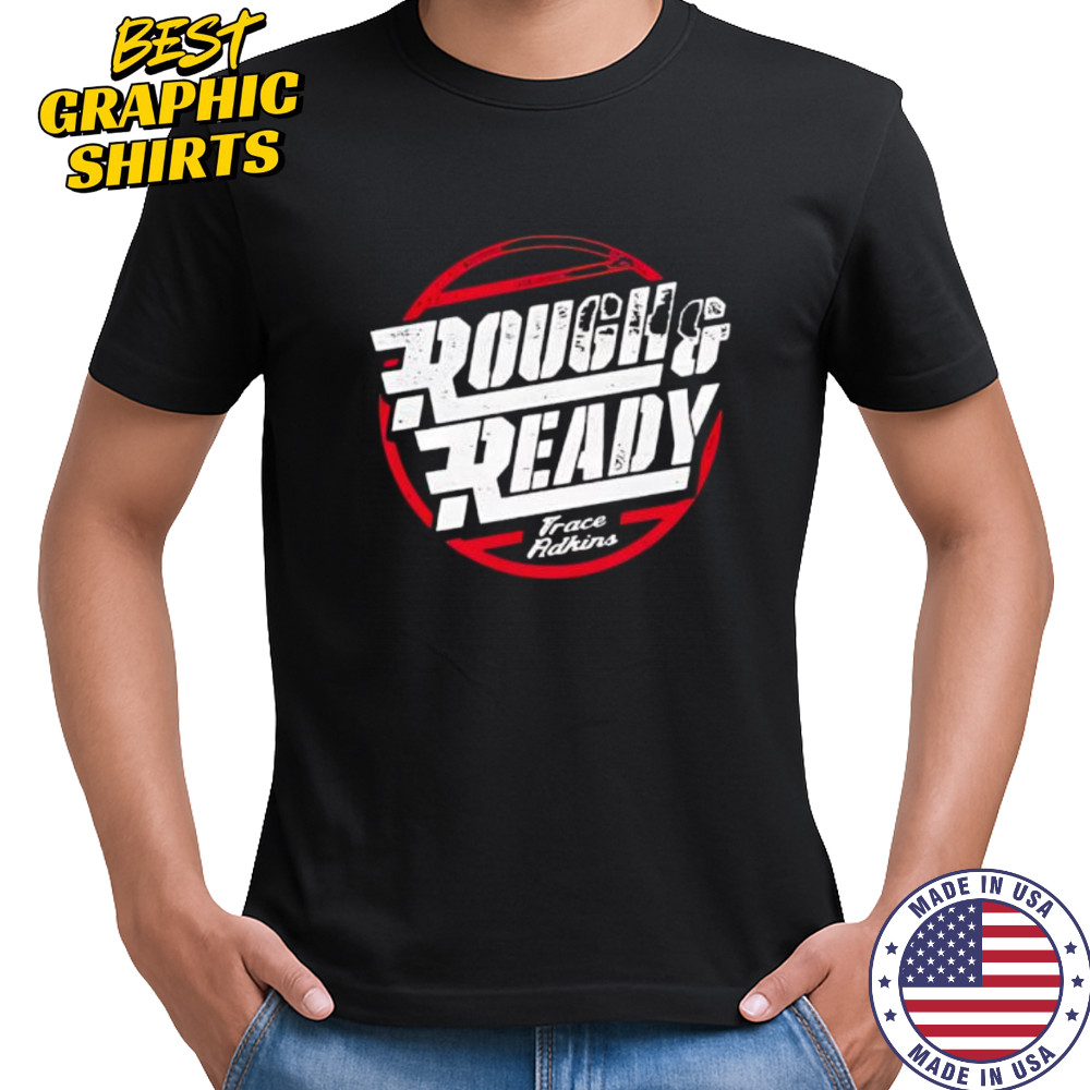 Trace adkins rough and ready shirt