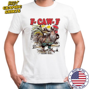 F-Caw-F Cock T-Shirt