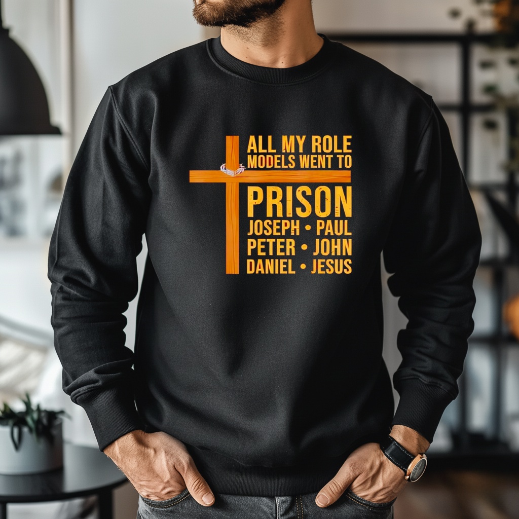 All My Role Models Went to Prison Funny Christian_Crewneck Sweatshirt