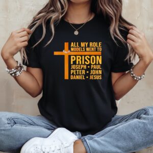 All My Role Models Went to Prison Funny Christian_Ladies T-Shirt