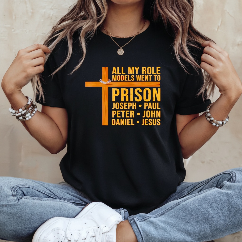 All My Role Models Went to Prison Funny Christian_Ladies T-Shirt
