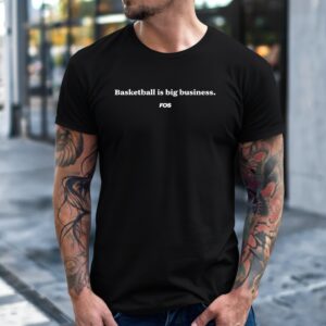 Basketball Is Big Business_T-Shirt