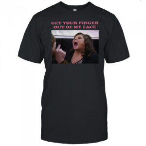 Abby Lee Dance get your finger out of my face shirt
