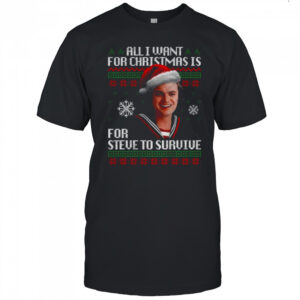All I want for Christmas is Steve Harrington Merry Christmas shirt