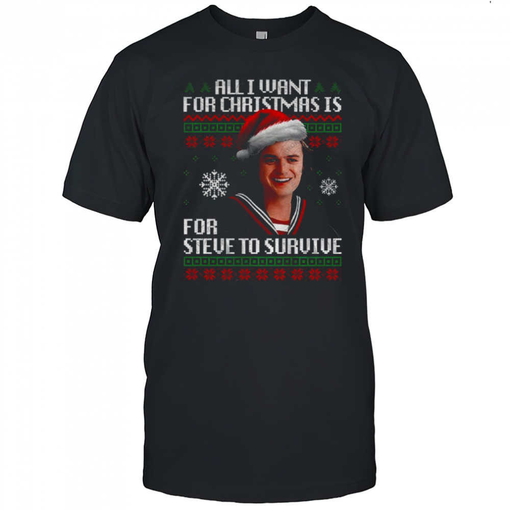 All I want for Christmas is Steve Harrington Merry Christmas shirt