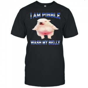 Am Pibble Wash My Belly Funny Dog Clean My Belly Meme Shirt