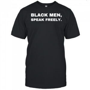 Black men speak freely T-shirt