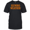 Bob Hebert Gumbo Weather Shirt