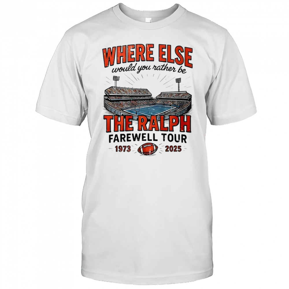 Buffalo Bills football what else would you rather be the Ralph Farewell tour 1973 2025 shirt