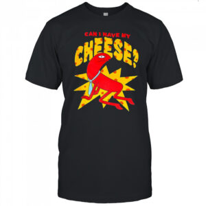 Can I have my Cheese shirt