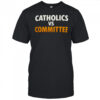 Catholics vs Committee Shirt