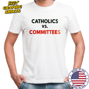 Catholics Vs Committees College Football Parody Notre Dame Fighting Irish Shirt