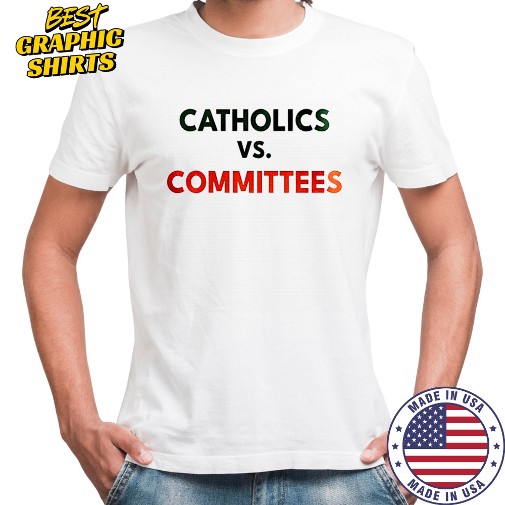Catholics Vs Committees College Football Parody Notre Dame Fighting Irish Shirt
