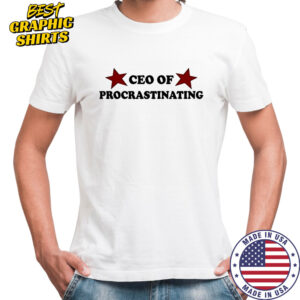Ceo of procrastinating shirt