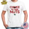 Choke On These Nuts Buckeye shirt