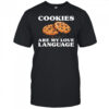 Cookies Are My Love Language Funny Cookie shirt