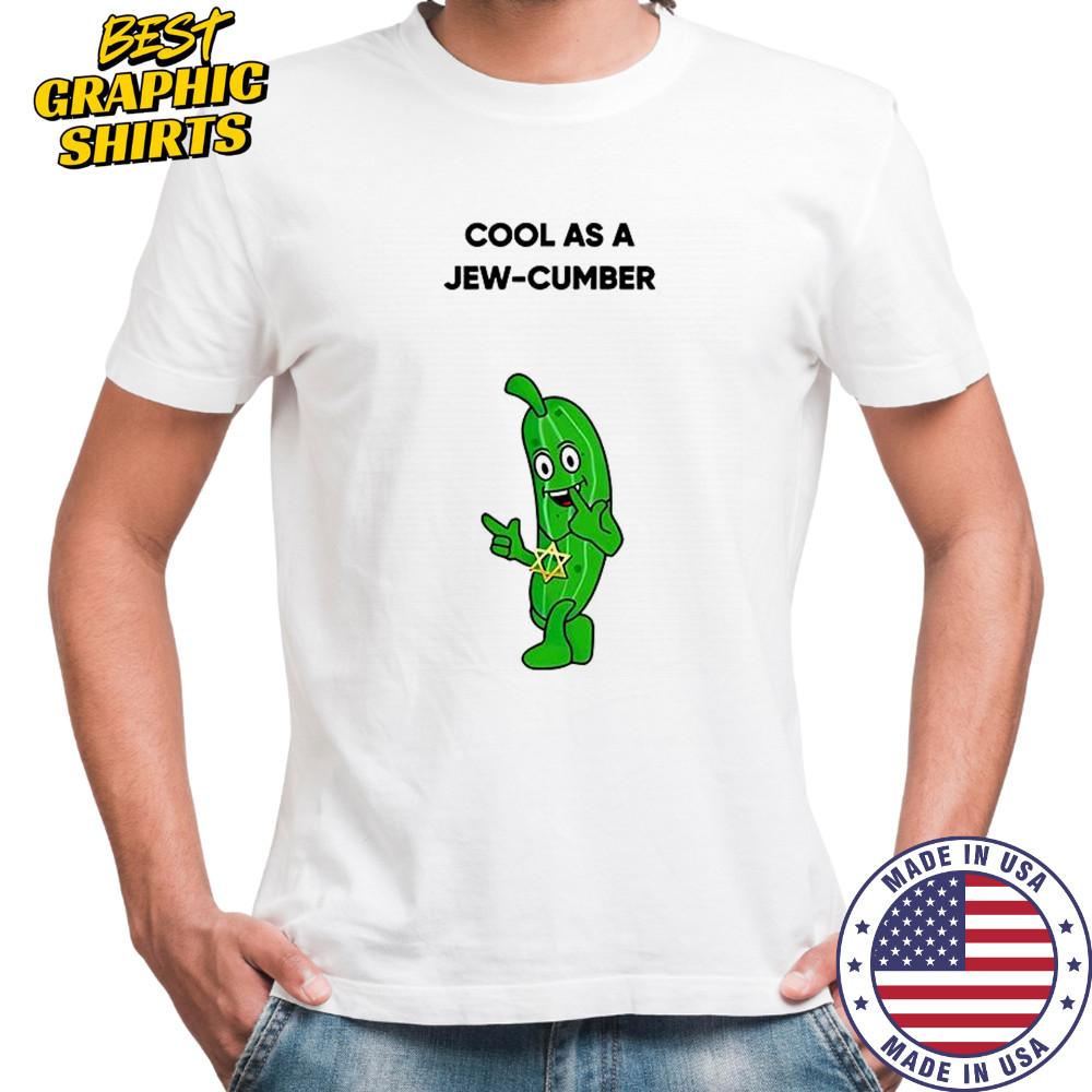 Cool as a jew-cumber shirt