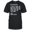 Dear Brother Quote Funny Sibling Humor Joke from Sister shirt