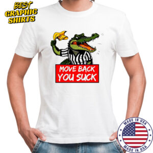 Gators Breakdown Move Back You Suck graphic shirt