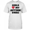 Girls my autism swag shirtGirls my autism swag shirt
