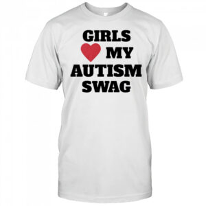 Girls my autism swag shirtGirls my autism swag shirt