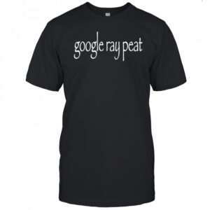 Google ray peat shirt