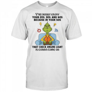 Grinch that check engine light is gonna come on shirt