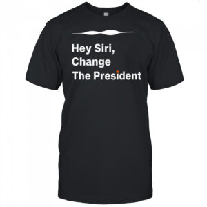 Hey siri change the president shirt