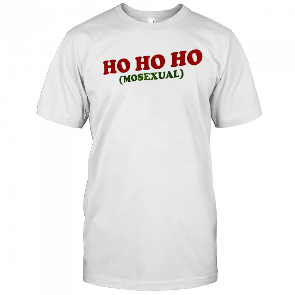 Ho Ho Ho Mosexual Merry Christmas shirt