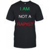 I Am Not A Rapist shirt
