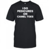 I Do Pedicures On Camel Toes Funny shirt