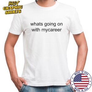 I Love LA Charlie Whats Going On With Mycareer Shirt