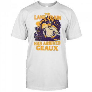 Lane Kiffin Lsu Louisiana Tigers football the lane train has arrived Geaux shirt