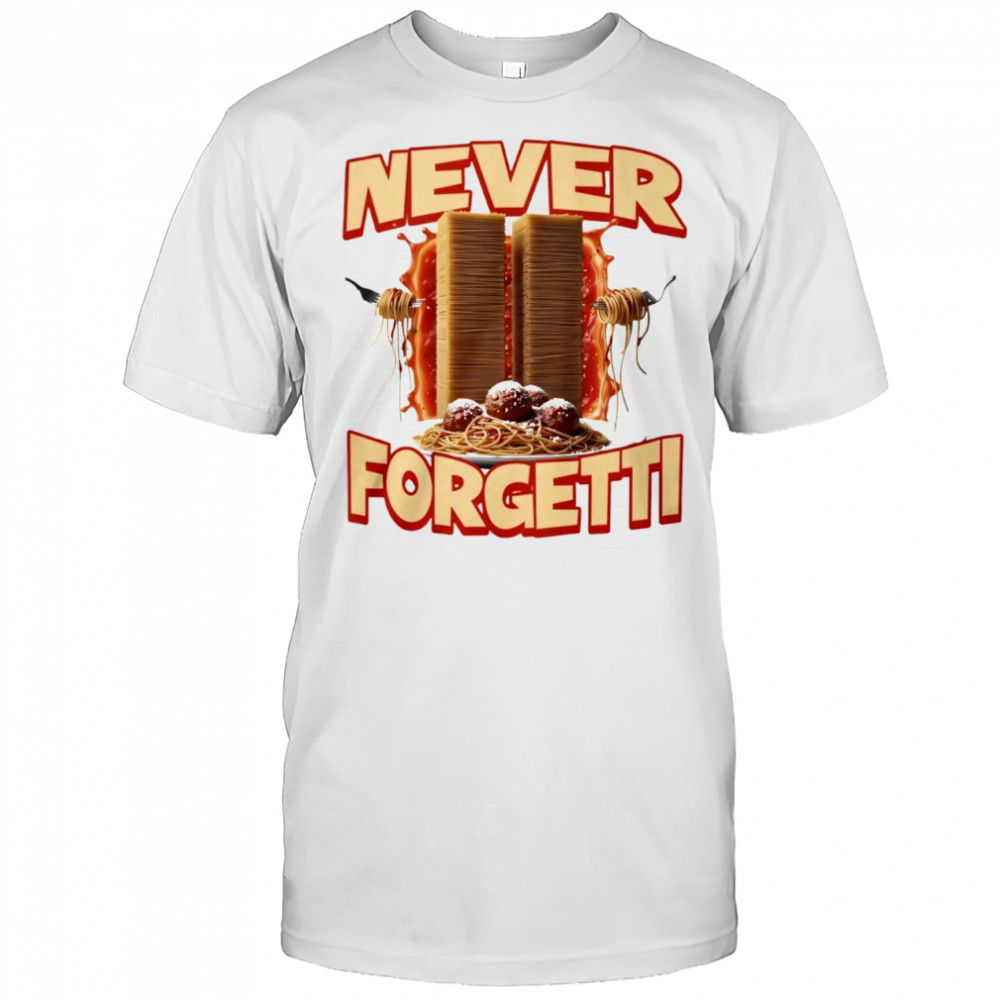 Never Forgetti spaghetti shirt