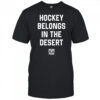 PHNX Hockey Belongs In The Desert shirt