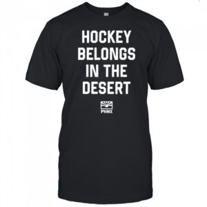 PHNX Hockey Belongs In The Desert shirt
