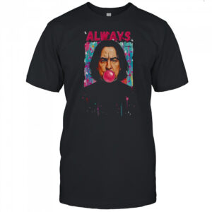 Severus Snape Always blowing gum funny shirt