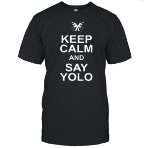 Shimmi keep calm and say yolo shirt