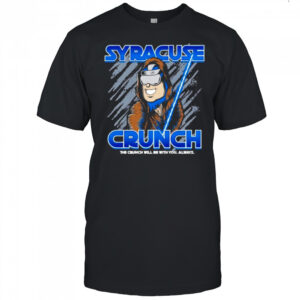 Syracuse Crunch the crunch will be with you always shirt